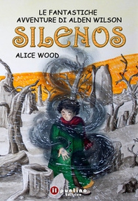 Silenos. Le fantastiche avventure di Alden Wilson - Librerie.coop Silenos. Le fantastiche avventure di Alden Wilson - Librerie.coop