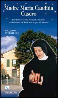 Madre Maria Candida Casero. Fondatrice delle Monache Romite dell'Ordine di Sant'Ambrogio ad Nemus - Librerie.coop