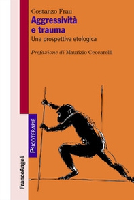 Aggressività e trauma. Una prospettiva etologica - Librerie.coop Aggressività e trauma. Una prospettiva etologica - Librerie.coop