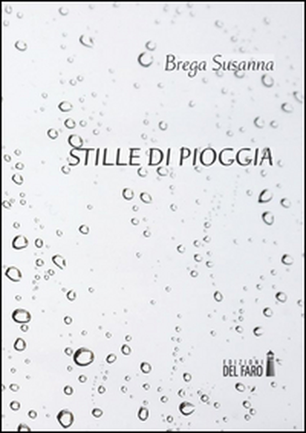 Stille di pioggia. Poesie scritte tra i 15 e i 23 anni - Librerie.coop