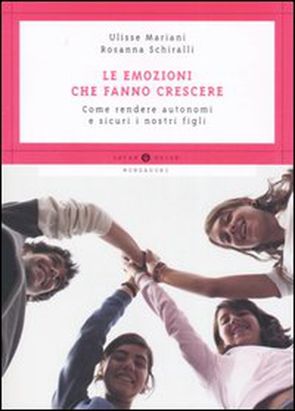 Le emozioni che fanno crescere. Come rendere autonomi e sicuri i nostri figli - Librerie.coop Le emozioni che fanno crescere. Come rendere autonomi e sicuri i nostri figli - Librerie.coop