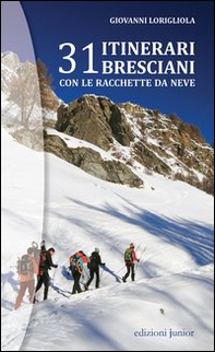 31 itinerari bresciani con le racchette da neve - Librerie.coop 31 itinerari bresciani con le racchette da neve - Librerie.coop
