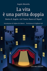 La vita è una partita doppia. Storia di Angelo e del Teatro Nuovo di Napoli - Librerie.coop