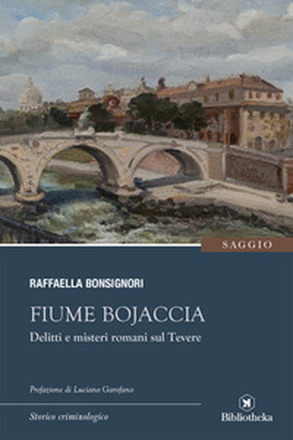 Fiume Bojaccia. Delitti e misteri romani sul Tevere - Librerie.coop Fiume Bojaccia. Delitti e misteri romani sul Tevere - Librerie.coop