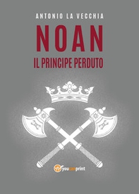 Il principe perduto. Noan Rione - Librerie.coop Il principe perduto. Noan Rione - Librerie.coop