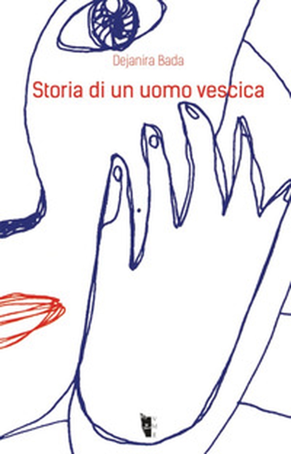 Storia di un uomo vescica - Librerie.coop Storia di un uomo vescica - Librerie.coop