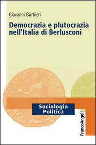 Democrazia e plutocrazia nell'Italia di Berlusconi - Librerie.coop