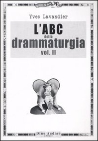 L'ABC della drammaturgia - Vol. 2 - Librerie.coop
