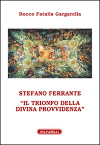 Stefano Ferrante. «Il trionfo della Divina Provvidenza» - Librerie.coop