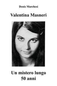 Valentina Masneri. Un mistero lungo 50 anni - Librerie.coop