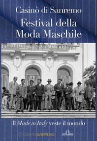 Casinò di Sanremo. Festival della Moda Maschile. Il Made in Italy veste il mondo - Librerie.coop
