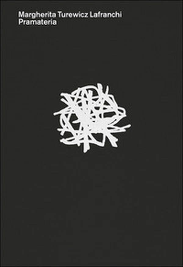 Margherita Turewicz Lafranchi. Pramateria - Librerie.coop