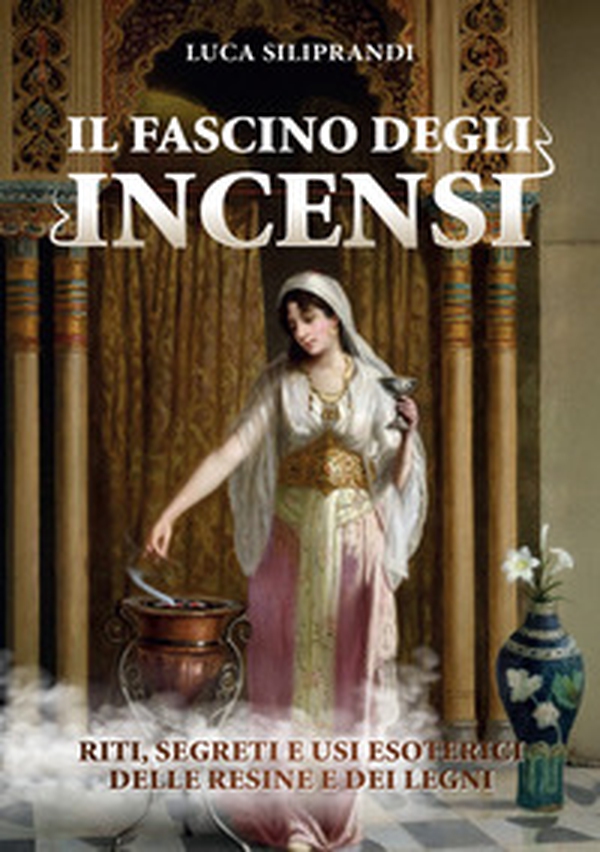 Il fascino degli incensi. Riti, segreti e usi esoterici delle resine e dei legni - Librerie.coop Il fascino degli incensi. Riti, segreti e usi esoterici delle resine e dei legni - Librerie.coop