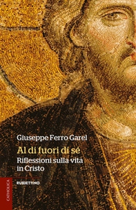 Al di fuori di sé. Riflessioni sulla vita in Cristo - Librerie.coop