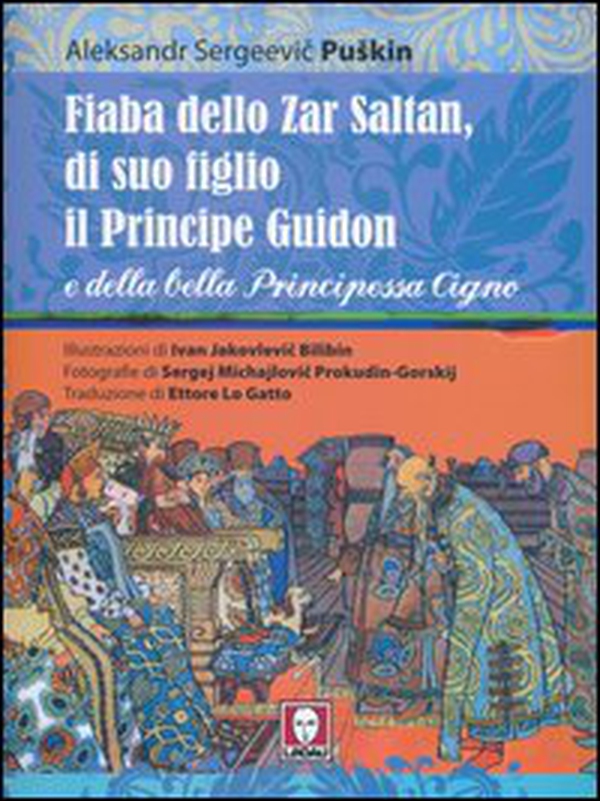 Fiaba dello Zar Saltan, di suo figlio il Principe Guidon e della bella Principessa Cigno - Librerie.coop Fiaba dello Zar Saltan, di suo figlio il Principe Guidon e della bella Principessa Cigno - Librerie.coop