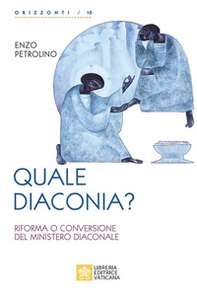 Quale diaconia? Riforma e conversione del Ministero Diaconale - Librerie.coop