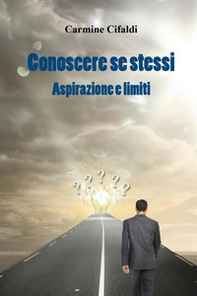 Conoscere se stessi. Aspirazione e limiti - Librerie.coop