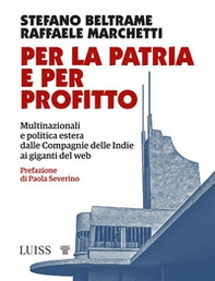 Per la patria e per profitto. Multinazionali e politica estera dalle Compagnie delle Indie ai giganti del web - Librerie.coop
