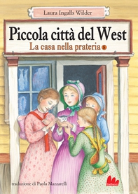 La casa nella prateria 5. Piccola città del West - Librerie.coop