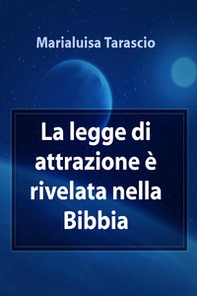 La legge di attrazione è rivelata nella Bibbia - Librerie.coop