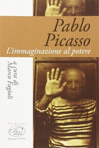 Pablo Picasso. L'immaginazione al potere - Librerie.coop