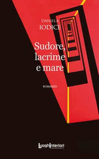 Sudore, lacrime e mare - Librerie.coop