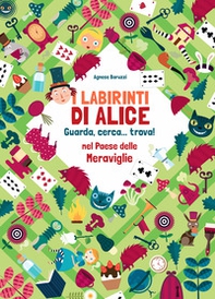I labirinti di Alice. Guarda, cerca... trova! Nel paese delle meraviglie - Librerie.coop