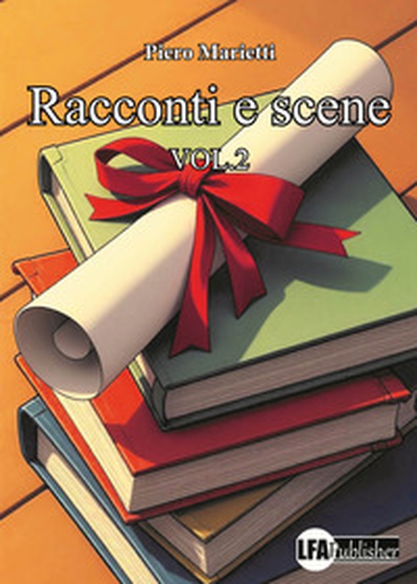 Racconti e scene - Vol. 2 - Librerie.coop Racconti e scene - Vol. 2 - Librerie.coop