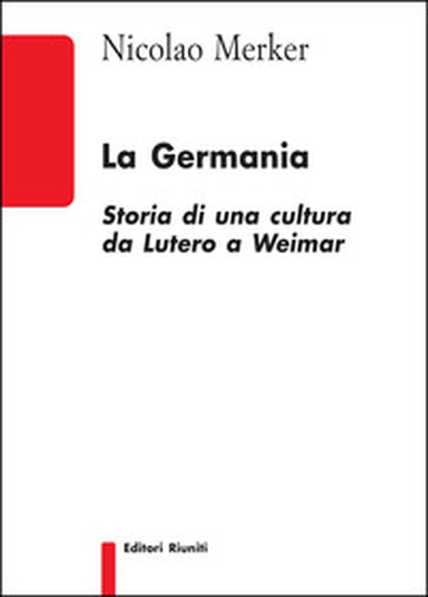 La Germania. Storia di una cultura da Lutero a Weimar - Librerie.coop La Germania. Storia di una cultura da Lutero a Weimar - Librerie.coop