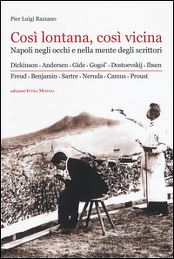 Così lontana, così vicina. Napoli negli occhi e nella mente degli scrittori - Librerie.coop Così lontana, così vicina. Napoli negli occhi e nella mente degli scrittori - Librerie.coop
