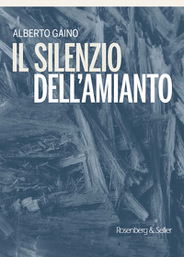 Il silenzio dell'amianto - Librerie.coop Il silenzio dell'amianto - Librerie.coop