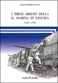 I treni armati della r. marina in Liguria (1940-1945) - Librerie.coop
