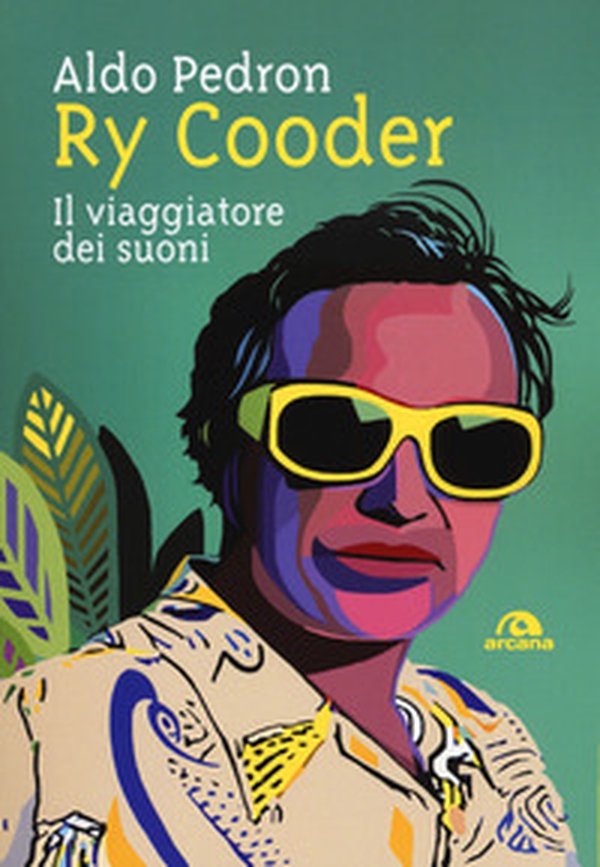 Ry Cooder. Il viaggiatore dei suoni - Librerie.coop Ry Cooder. Il viaggiatore dei suoni - Librerie.coop