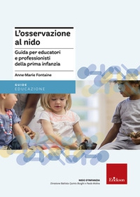 L'osservazione al nido. Guida per educatori e professionisti della prima infanzia - Librerie.coop