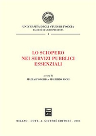Lo sciopero nei servizi pubblici essenziali. Atti del Convegno (Foggia, 10 maggio 2002) - Librerie.coop