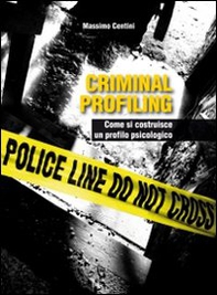 Criminal profiling. Come si costruisce un profilo psicologico - Librerie.coop Criminal profiling. Come si costruisce un profilo psicologico - Librerie.coop