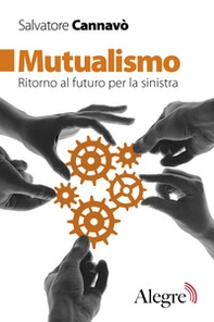 Mutualismo. Ritorno al futuro per la sinistra - Librerie.coop