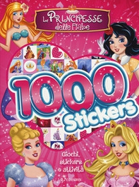 Le principesse delle fiabe. 1000 stickers - Librerie.coop