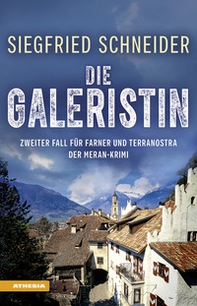 Die Galeristin. Der Meran-Krimi. Zweiter Fall für Farner und Terranostra - Librerie.coop Die Galeristin. Der Meran-Krimi. Zweiter Fall für Farner und Terranostra - Librerie.coop