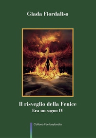 Il risveglio della Fenice. Era un sogno - Vol. 4 - Librerie.coop