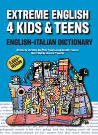 Extreme English 4 Kids & Teens English-Italian Dictionary - Librerie.coop