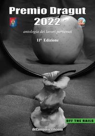 Premio Dragut 2022. Antologia dei lavori pervenuti. 11ª edizione - Librerie.coop