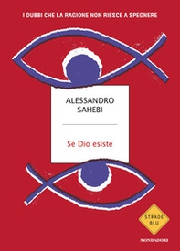 Se Dio esiste. I dubbi che la ragione non riesce a spegnere - Librerie.coop