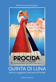Quinta di luna. Storia e suggestioni del mare di Procida. Ediz. italiana e francese - Librerie.coop