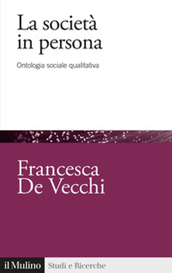 La società in persona. Ontologia sociale qualitativa - Librerie.coop La società in persona. Ontologia sociale qualitativa - Librerie.coop