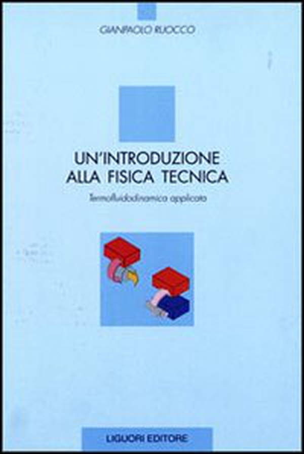 Un'introduzione alla fisica tecnica. Termofluidodinamica applicata - Librerie.coop