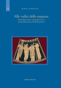 Alle radici della syngeneia. Parentele etniche nel mondo greco prima della guerra del Peloponneso - Librerie.coop