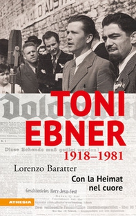 Toni Ebner 1918-1981. Con la Heimat nel cuore - Librerie.coop Toni Ebner 1918-1981. Con la Heimat nel cuore - Librerie.coop