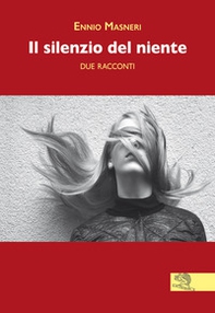 Il silenzio del niente - Librerie.coop Il silenzio del niente - Librerie.coop