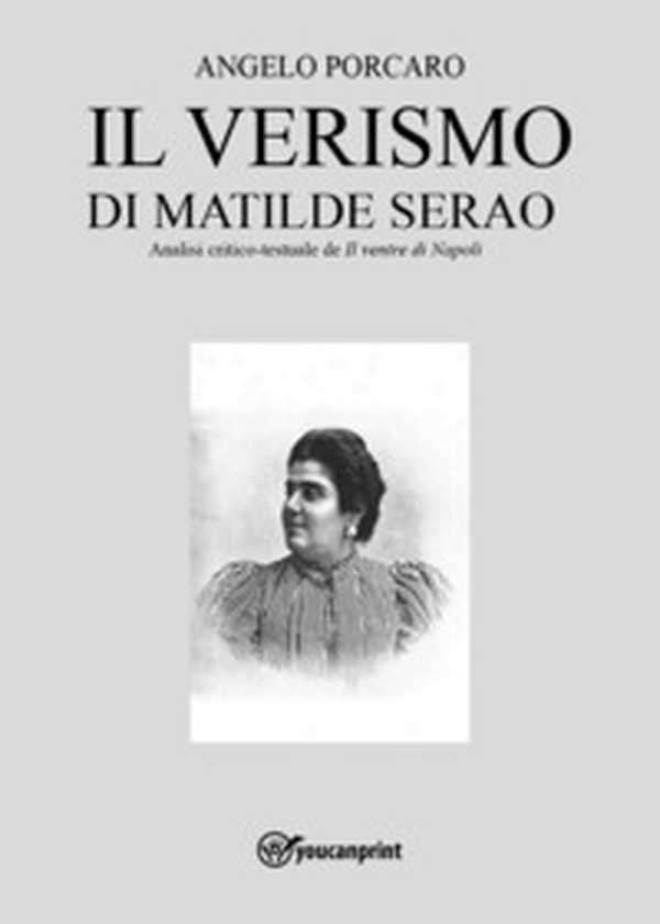Il verismo di Matilde Serao. Analisi critico-testuale de «Il ventre di Napoli» - Librerie.coop Il verismo di Matilde Serao. Analisi critico-testuale de «Il ventre di Napoli» - Librerie.coop